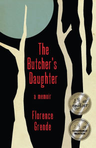 Title: The Butcher's Daughter: A Memoir, Author: Florence Grende