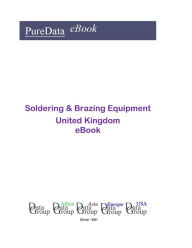 Title: Soldering & Brazing Equipment in the United Kingdom, Author: Editorial DataGroup UK