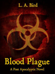 Title: Blood Plague, Author: L.A. Bird