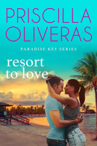 Title: Resort to Love, Author: Priscilla Oliveras