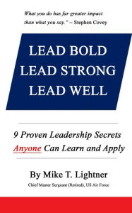 Title: LEAD BOLD - LEAD STRONG - LEAD WELL, Author: Mike Lightner