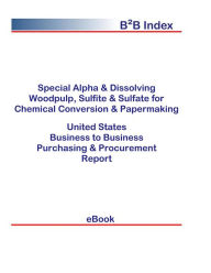 Title: Special Alpha & Dissolving Woodpulp, Sulfite & Sulfate for Chemical Conversion & Papermaking B2B United States, Author: Editorial DataGroup USA
