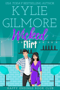 Title: Wicked Flirt: Happy Endings Book Club series, Book 9, Author: Kylie Gilmore