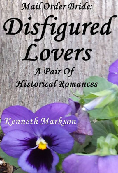 Mail Order Bride: Disfigured Lovers: A Pair Of Clean Historical Mail Order Bride Western Victorian Romances