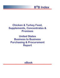 Title: Chicken & Turkey Feed, Supplements, Concentrates & Premixes B2B United States, Author: Editorial DataGroup USA