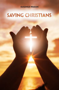 Title: Saving Christians, Author: Eugenius Wmson