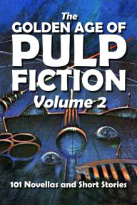 Title: The Golden Age of Pulp Fiction Volume 2, Author: Various