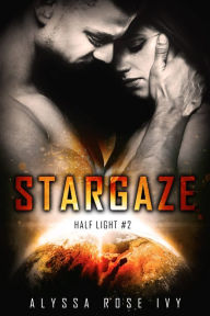 Title: Stargaze (Half Light #2), Author: Alyssa Rose Ivy