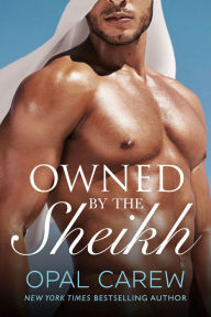 Title: Owned by the Sheikh, Author: Opal Carew