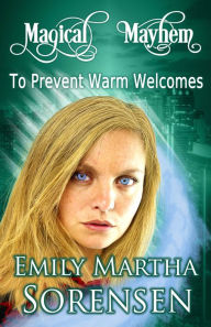 Title: To Prevent Warm Welcomes, Author: Emily Martha Sorensen