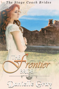 Title: The Frontier Bride, Author: Danielle Gray
