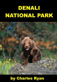 Title: Denali National Park for Kids, Author: Charles Ryan