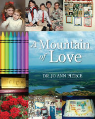 Title: A Mountain of Love, Author: Dr. Jo Ann Pierce