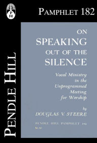 Title: On Speaking out of the Silence, Author: Douglas V. Steere