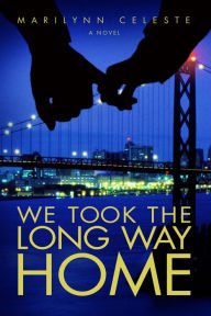 Title: We Took The Long Way Home, Author: Marilynn Celeste