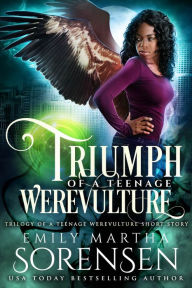 Title: Triumph of a Teenage Werevulture, Author: Emily Martha Sorensen