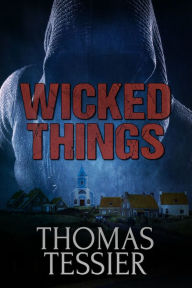 Title: Wicked Things, Author: Thomas Tessier