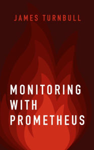 Title: Monitoring with Prometheus, Author: James Turnbull