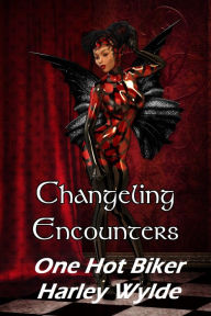 Title: Changeling Encounter: One Hot Biker, Author: Harley Wylde