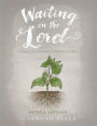 Waiting on the Lord: Finding the One Who is Worth the Wait: Second Edition