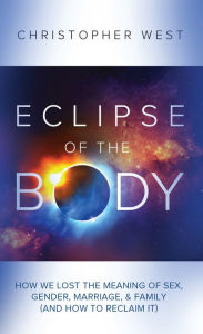 Title: Eclipse of the Body, Author: Christopher West