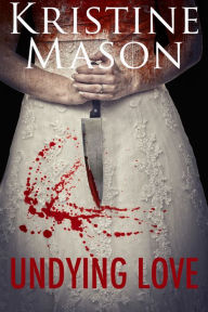 Title: Undying Love, Author: Kristine Mason