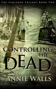 Title: Controlling the Dead, Author: Annie Walls