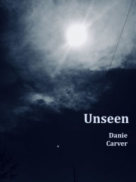 Title: Unseen, Author: Danielle Carver