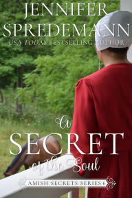 Title: A Secret of the Soul (Amish Secrets - Book 6), Author: J.E.B. Spredemann