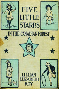 Title: Five Little Starrs in the Canadian Forest, Author: Elizabeth Colborne