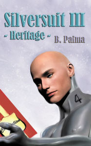 Title: Silversuit III: Heritage, Author: B. Palma