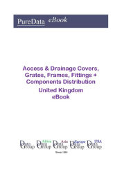 Title: Access & Drainage Covers, Grates, Frames, Fittings + Components Distribution in the United Kingdom, Author: Editorial DataGroup UK