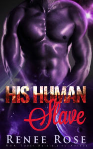 Title: His Human Slave: An Alien Warrior Romance, Author: Renee Rose