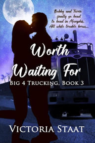 Title: Worth Waiting For, Author: Victoria Staat