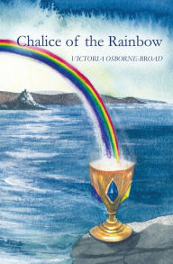 Title: Chalice of the Rainbow, Author: Victoria Osborne-Broad