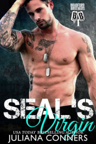 Title: SEAL's Virgin: A Bradford Brothers Bad Boy Military Romance, Author: Juliana Conners