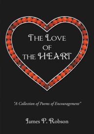 Title: The Love of the Heart, Author: James P. Robson