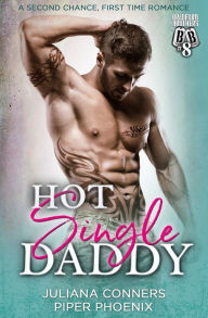 Title: Hot Single Daddy: A Bradford Brothers Second Chance Romance Novella, Author: Juliana Conners