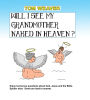 Will I See My Grandmother Naked In Heaven?