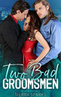 Two Bad Groomsmen: A Two Bad Boys MFM Menage Romance