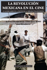 Title: La revolucion mexicana en el cine., Author: Raffaele Moro