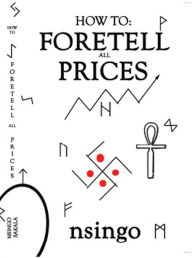 Title: How To Foretell All Prices, Author: Nsingo