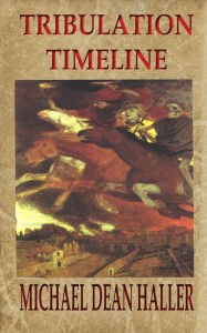 Title: TRIBULATION TIMELINE, Author: Michael Haller