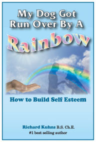 Title: My Dog Got Run Over By A Rainbow, Author: Jonquelyne Kalmbach