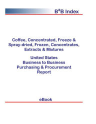 Title: Coffee, Concentrated, Freeze & Spray-dried, Frozen, Concentrates, Extracts & Mixtures B2B United States, Author: Editorial DataGroup USA