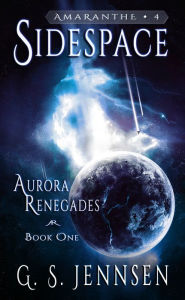 Title: Sidespace: Aurora Renegades Book One, Author: G. S. Jennsen
