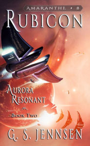 Title: Rubicon: Aurora Resonant Book Two, Author: G. S. Jennsen