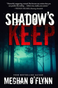 Title: Shadow's Keep: A Gritty Psychological Crime Thriller, Author: Meghan O'Flynn