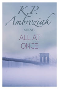 Title: All At Once, Author: K. P. Ambroziak