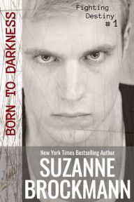 Title: Born to Darkness (Originally published 2012), Author: Suzanne Brockmann